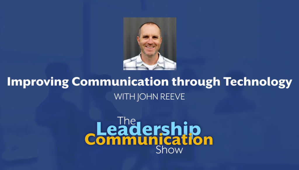 New Podcast Episode: Improving Communication through Technology with John Reeve